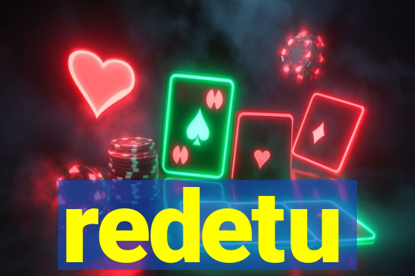 redetu
