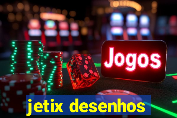 jetix desenhos