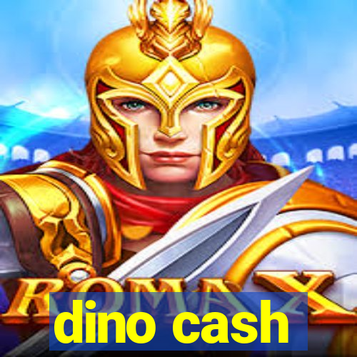 dino cash