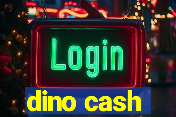 dino cash