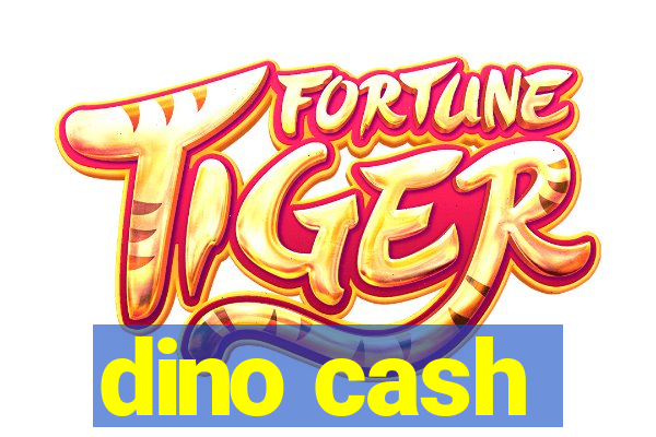 dino cash