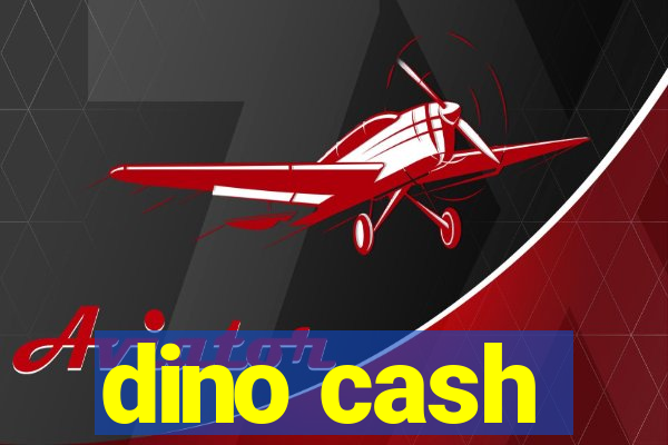 dino cash