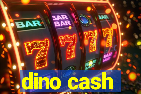 dino cash