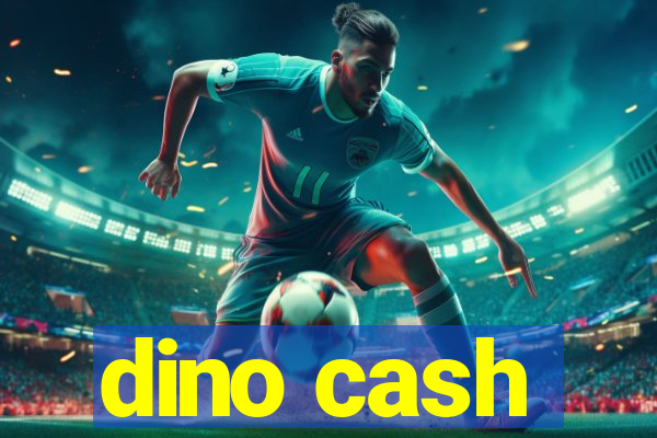 dino cash
