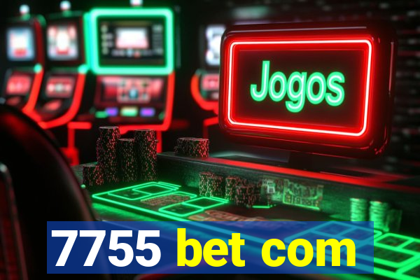 7755 bet com