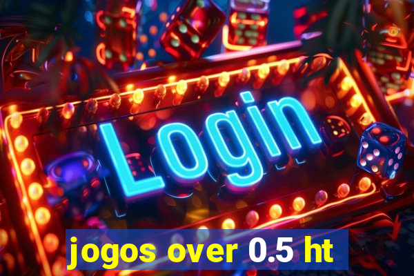jogos over 0.5 ht