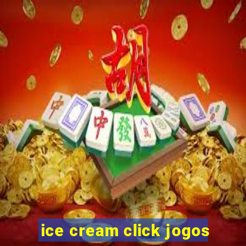 ice cream click jogos