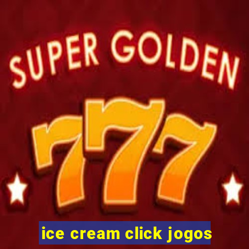 ice cream click jogos