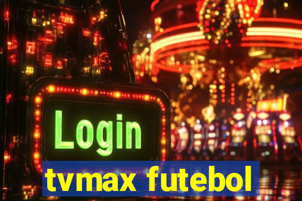 tvmax futebol
