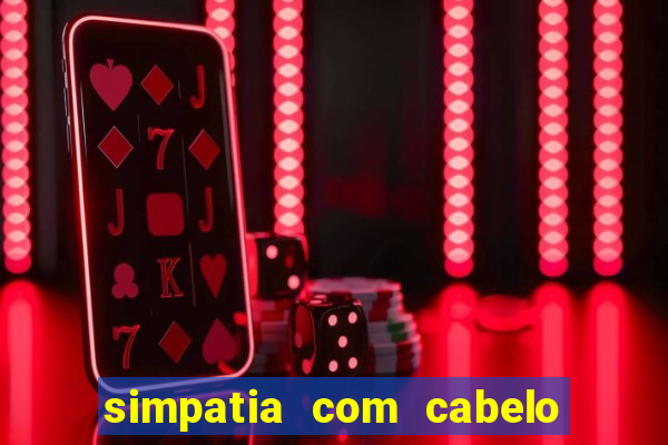 simpatia com cabelo da rival