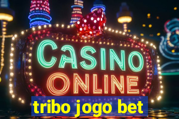 tribo jogo bet