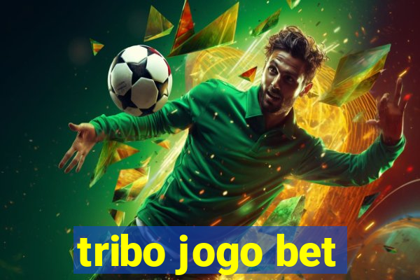 tribo jogo bet