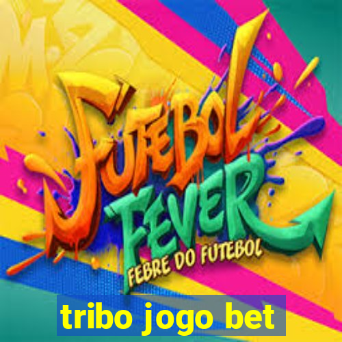 tribo jogo bet