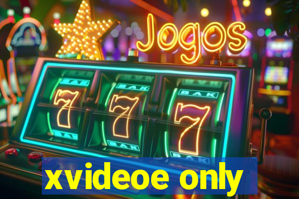 xvideoe only