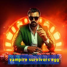 vampire survivors egg