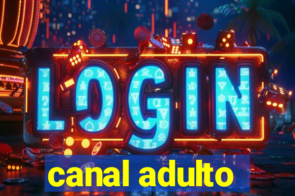 canal adulto
