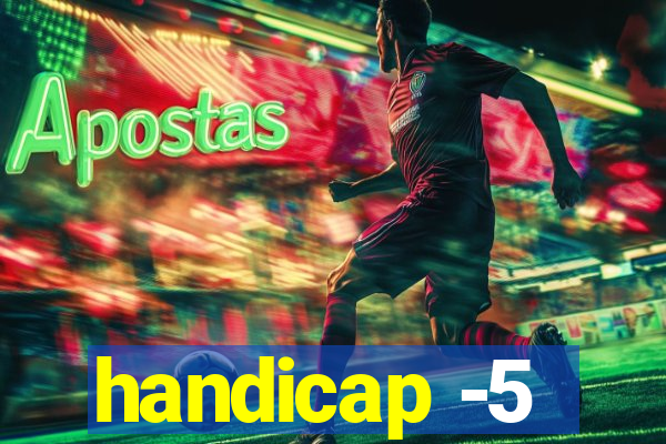 handicap -5