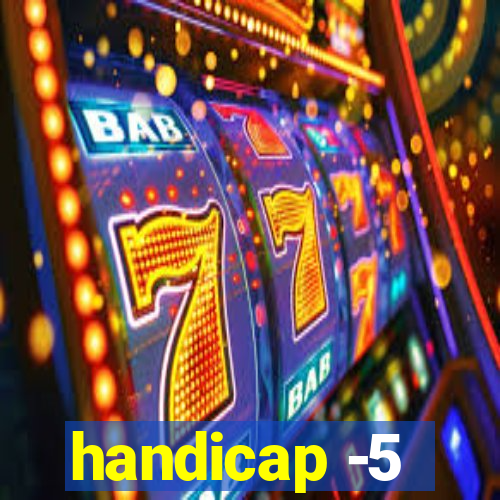 handicap -5