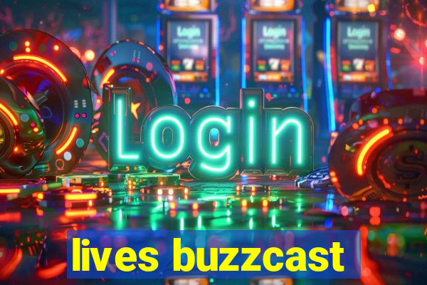 lives buzzcast