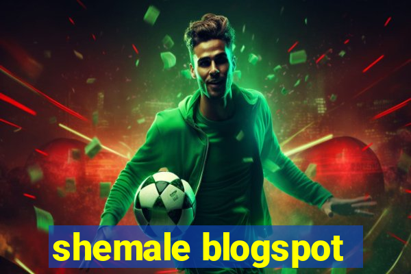 shemale blogspot