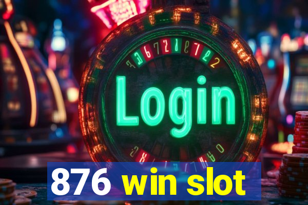 876 win slot