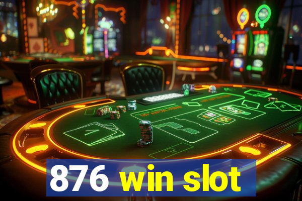 876 win slot