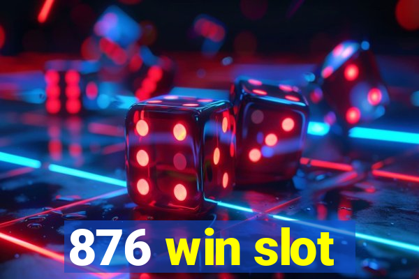 876 win slot
