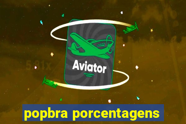 popbra porcentagens