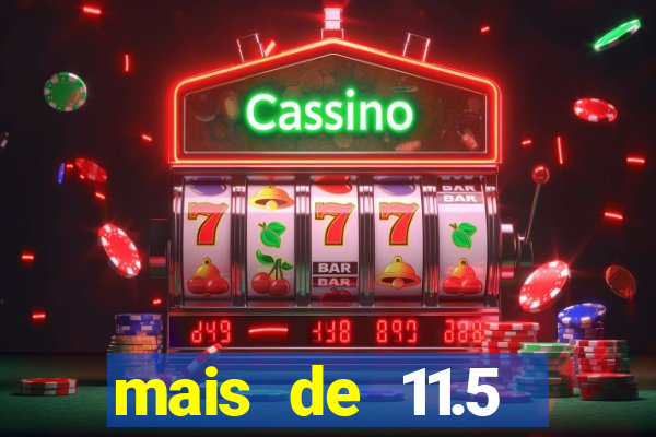 mais de 11.5 escanteios o que significa
