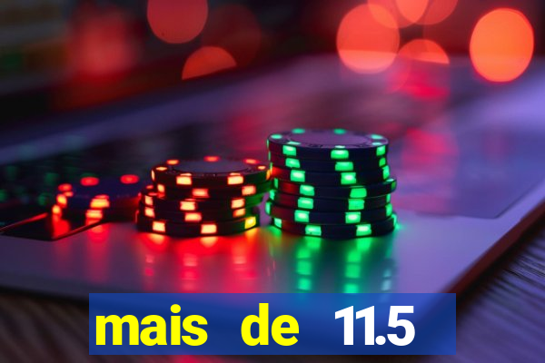 mais de 11.5 escanteios o que significa