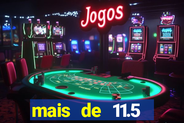 mais de 11.5 escanteios o que significa