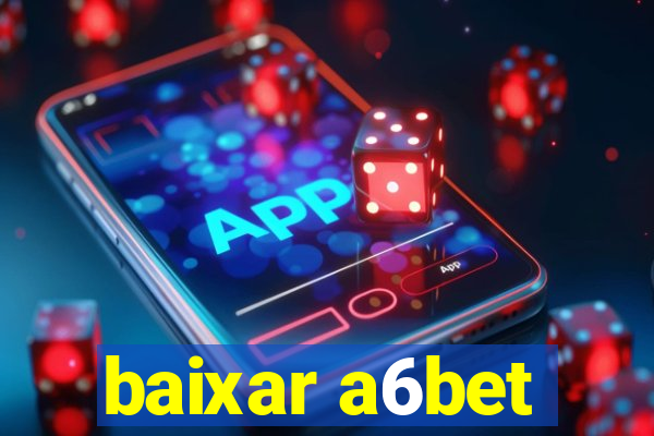 baixar a6bet