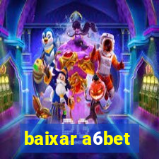 baixar a6bet