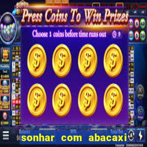 sonhar com abacaxi no jogo do bicho
