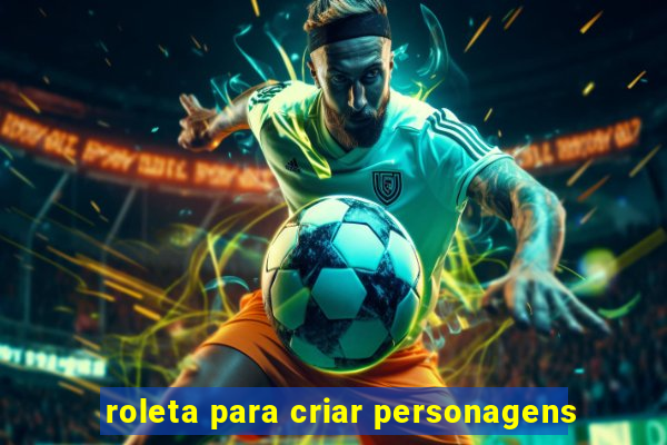 roleta para criar personagens