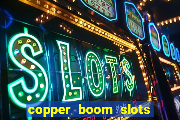 copper boom slots paga mesmo