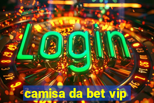 camisa da bet vip