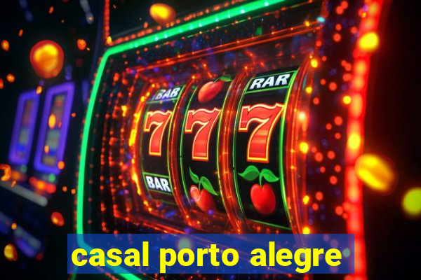casal porto alegre