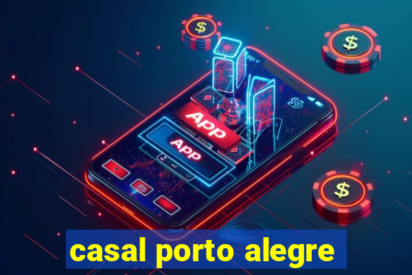 casal porto alegre