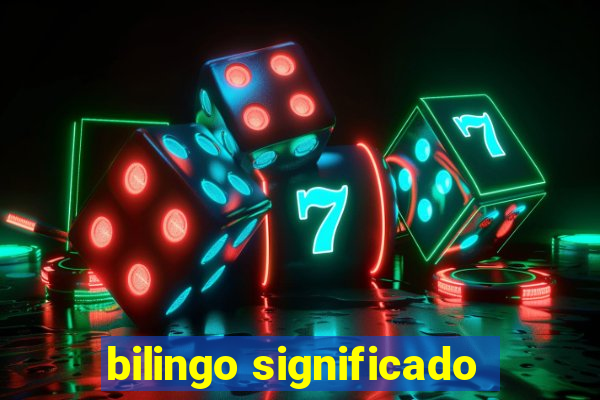 bilingo significado