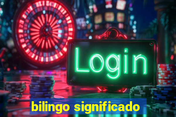 bilingo significado