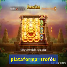 plataforma troféu bet é confiável