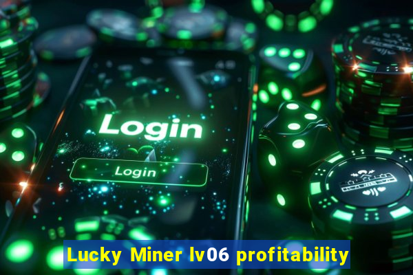 Lucky Miner lv06 profitability