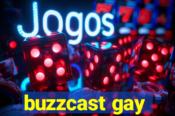 buzzcast gay