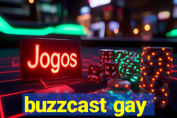 buzzcast gay