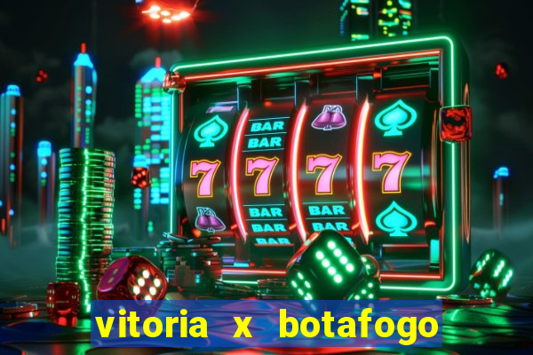 vitoria x botafogo sp futemax