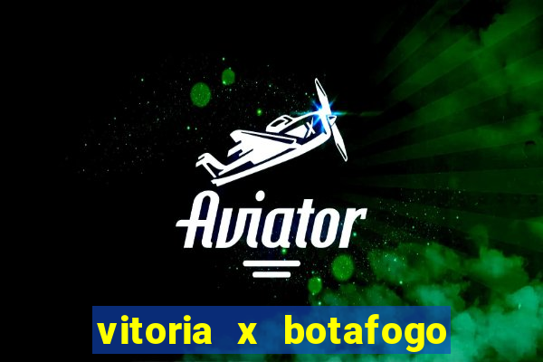 vitoria x botafogo sp futemax