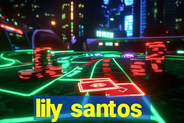 lily santos