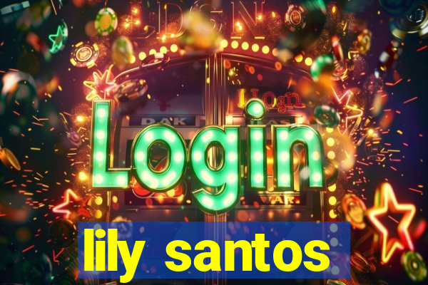 lily santos