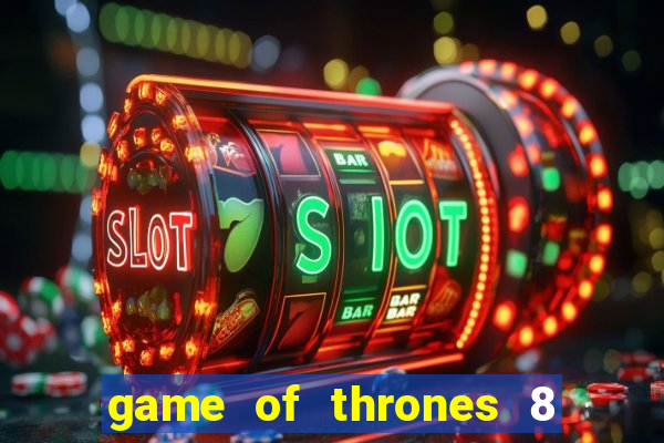 game of thrones 8 temporada torrent